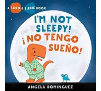 Lolo and Birdie: I'm Not Sleepy! / ¡ No Tengo Sueño! (Spanish Bilingual): I'm Not Sleepy!/ No Tengo Sueño!