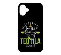Im Not Slurring Its My Tequila Accent Margarita Day Drinking Case for iPhone 16 Plus