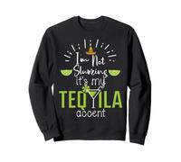 Im Not Slurring Its My Tequila Accent Margarita Day Drinking Sweatshirt