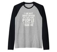 I'm not smart Enough to Make so Many People Dumber Raglan Baseball Tee