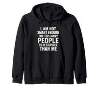 I'm not smart enough to make so many people dumber Zip Hoodie
