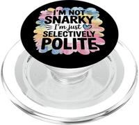 Im Not Snarky Im Just Selectively Polite Humor PopSockets PopGrip for MagSafe