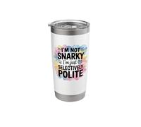 Im Not Snarky Im Just Selectively Polite Humor Stainless Steel Insulated Tumbler