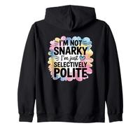Im Not Snarky Im Just Selectively Polite Humor Zip Hoodie