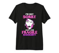 I'm not Sorry About Your Fragile Masculinity - Feminist Premium T-Shirt