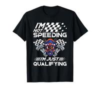 I'm Not Speeding I'm Just Qualifying Driver Car Lover Speed T-Shirt