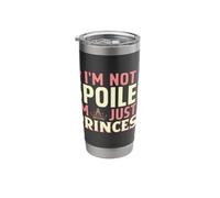 I'm Not Spoiled I'm Just a Princess Stainless Steel Insulated Tumbler