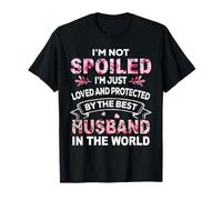 I'm Not Spoiled I'm Just Loved And Protected By Best Husband T-Shirt