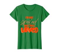 I'm Not Spoiled Just Well Loved T-Shirt, Women, Kelly Green, 3X-Large