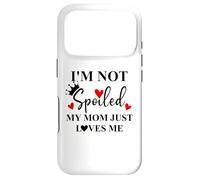 Im Not Spoiled Mom Just Loves Me Mommy Girl Spoiled Daughter Case for iPhone 17 Pro