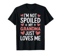 I'm Not Spoiled My Grandma Just Loves Me Hearts T-Shirt