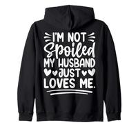 I'm Not Spoiled My Husband Just Loves Me Cute Wife Zip Hoodie