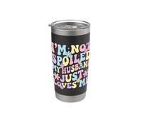 I'm Not Spoiled My Husband Just Loves Me Stainless Steel Insulated Tumbler