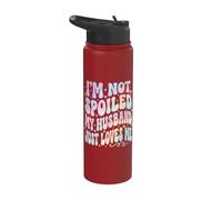 I'm Not Spoiled My Husband Just Loves Me Stainless Steel Insulated Water Bottle