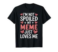 I'm Not Spoiled My Meme Just Loves Me Grandma Hearts T-Shirt