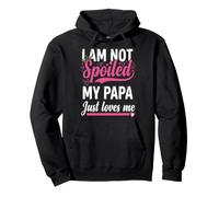 I'm Not Spoiled My Papa Just Loves Me Sassy Kid Pullover Hoodie