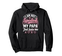 I'm Not Spoiled My Papa Just Loves Me Sassy Kid Pullover Hoodie