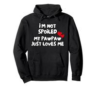 I'm Not Spoiled My Pawpaw Just Loves Me Pullover Hoodie