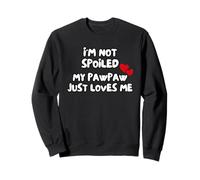 I'm Not Spoiled My Pawpaw Just Loves Me Sweatshirt