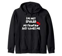 I'm Not Spoiled My Pawpaw Just Loves Me Zip Hoodie