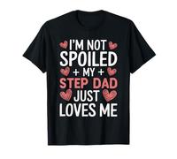 I'm Not Spoiled My Step-Dad Just Loves Me Grandpa StepDad T-Shirt