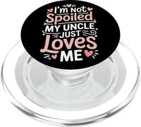 I'm Not Spoiled My Uncle Just Loves Me Cute Niece Nephew PopSockets PopGrip for MagSafe