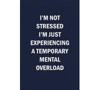 I'm Not Stressed I'm Just Experiencing A Temporary Mental Overload: Funny Lined Journal 100 Page 6x9" College Ruled Notebook for Friends and Coworkers