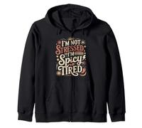 I'm Not Stressed, I'm Spicy Tired Burnout Mood Zip Hoodie