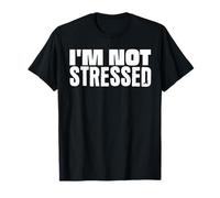 I'm Not Stressed T-Shirt