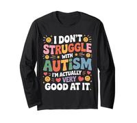 I'm Not Struggling I'm Good at Autism - Long Sleeve T-Shirt