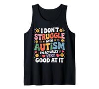 I'm Not Struggling I'm Good at Autism - Tank Top