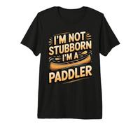 I'm Not Stubborn I'm a Paddler Canoe Canoeing Premium T-Shirt