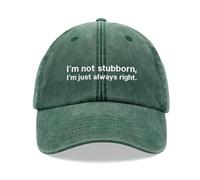 I'm not Stubborn, I'm just Always Right Baseball Cap Vintage Washed Unisex Dad Hat Low Profile Adjustable Bottle Green