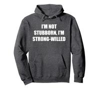 I'M Not Stubborn, I'M Strong-Willed Pullover Hoodie, Adult Unisex, Dark Heather Grey, M