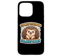 I'm Not Stuck Up I'm Just Spiky Quills Hedgehog Erinaceinae Case for iPhone 15 Pro Max