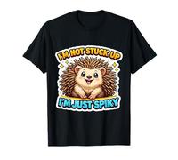 I'm Not Stuck Up I'm Just Spiky Quills Hedgehog Erinaceinae T-Shirt
