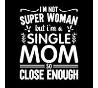 I'm not Super Women but I'm a Single mom so Close Enough Typography Vinyl Art Sticker 52x65.4cm Multi Color Selection White