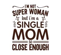 I'm not Super Women but I'm a Single mom so Close Enough Typography Vinyl Art Sticker 64x80.5cm Self Adhesive Coffee
