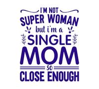 I'm not Super Women but I'm a Single mom so Close Enough Typography Vinyl Wall Decals 40x50.3cm Art Mural Painting DarkBlue