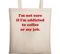 I'm not Sure if I'm Addicted to Coffee or My Job Natural Ecological Cotton Tote Bag Beige