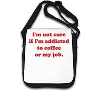 I'm not Sure if I'm Addicted to Coffee or My Job Shoulder Bag White