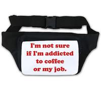 I'm not Sure if I'm Addicted to Coffee or My Job Waist Bag Fanny Pack White