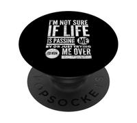 I'm Not Sure If Life Is Passing Me By Or Just Trying To... PopSockets Adhesive PopGrip