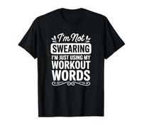 I'm Not Swearing I'm Just Using My Workout Words T-Shirt