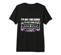 I'm Not Swearing I'm Just Using My Workout Words Womens Girl Premium T-Shirt