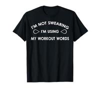 I'm Not Swearing I'm Using My Workout Words Funny Gym Tee T-Shirt