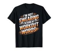 I'm Not Swearing I'm Using My Workout Words Gym Humor T-Shirt
