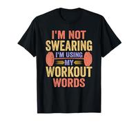 I'm Not Swearing I'm Using My Workout Words T-Shirt