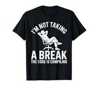 I'm Not Taking A Break for Programmer Coder Computer Science T-Shirt