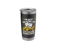 I'm Not Talking to Myself It's Called Monologue Stainless Steel Insulated Tumbler